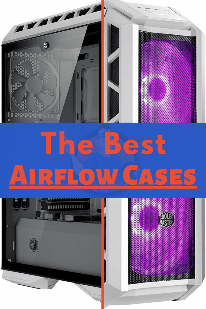 cases with good airflow and c