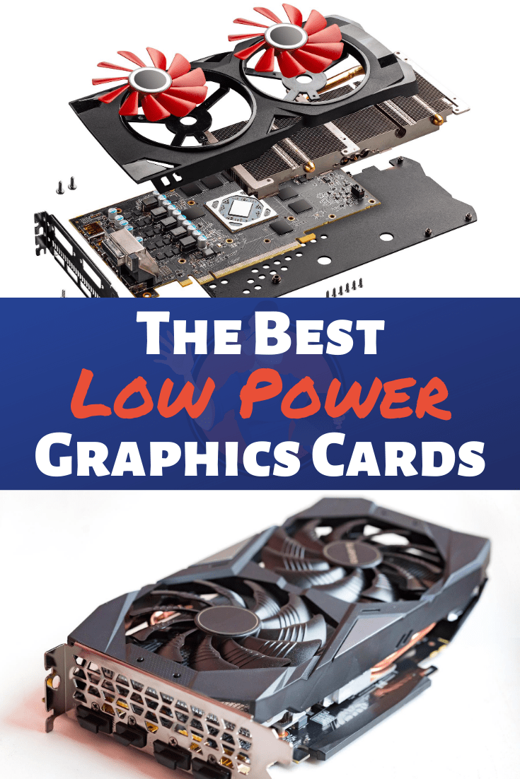 Best Low Power Graphics Cards of 2022 Buyer’s Guide Digital Advisor