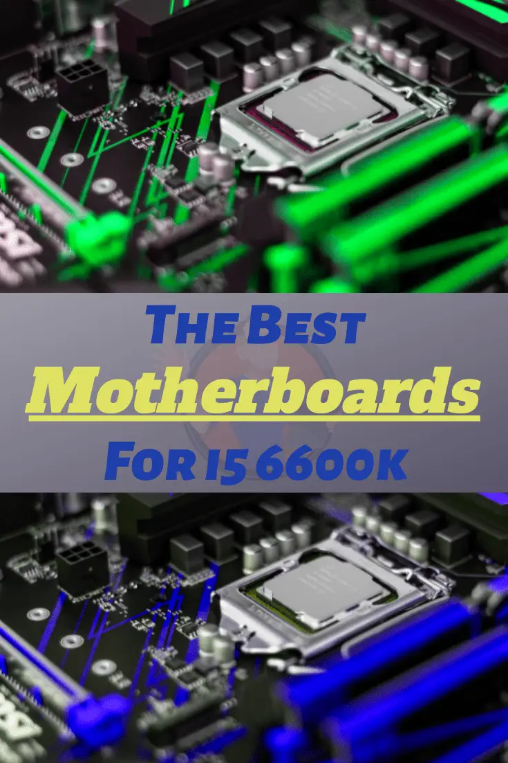 Best Motherboards For i5 6600k – 2020 Top Picks - Digital Advisor